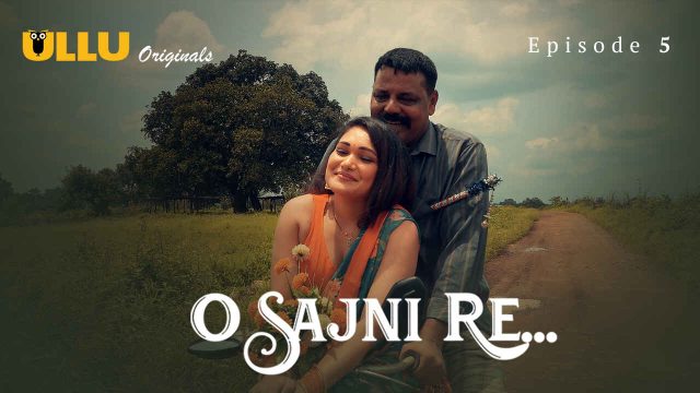 O Sajni Re 2024 Ullu Originals Hindi XXX Web Series Episode 5